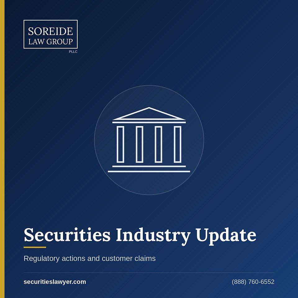 Securities industry update, regulatory actions and customer claims, Soreide Law Group